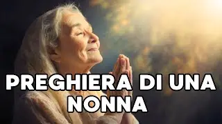 PREGHIERA DI UNA NONNA PER LA SUA FAMIGLIA E I SUOI NIPOTI | PAROLE DAL CUORE