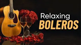 LIVE Guitar Boleros - Soft Romantic Latin Guitar for Night Chill & Couples