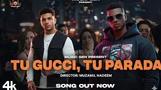 Tu Gucci, Tu Parada Official 4K Video Song | MUZIC GEN Pop Hit