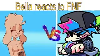 Bella Reacts to FNF
