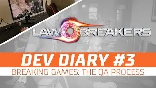 LawBreakers Dev Diary #3 Breaking Games: The QA Process