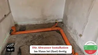 Die Abwasser Installation im Haus ist (fast) fertig 😵 - Ep.27 📺