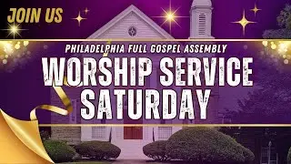 SATURDAY WORSHIP SERVICE | 11/01/2025 | Philadelphia Full Gospel Assembly