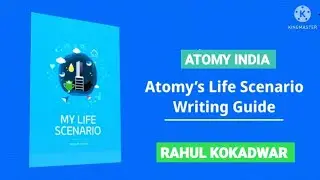 Atomy&rsquo;s Life Scenario Writing Guide - By Rahul Kokadwar | COO, Atomy India
