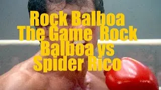 Rock Balboa The Game  Rock Balboa vs Spider Rico