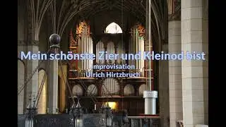 Mein schönste Zier -  Improvisation - Ulrich Hirtzbruch -  Schlosskirche Wittenberg