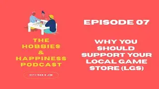 Why You Should Support Your Local Game Store (LGS) - Episode #07