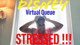 Disney Virtual Queue Process.  Disney World September 2021