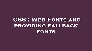 CSS : Web Fonts and providing fallback fonts