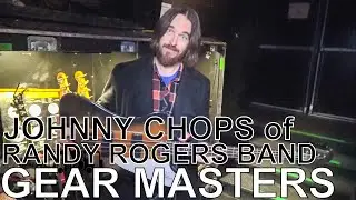 Johnny Chops (of Randy Rogers Band) - GEAR MASTERS Ep. 196