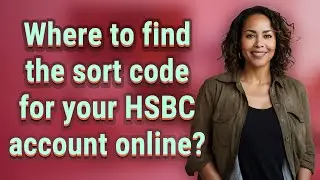 Where to find the sort code for your HSBC account online?