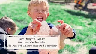 DIY Delights: Create Stunning Coffee Filter Flowers for Nature Inspired Learning!