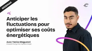 Anticiper les fluctuations du march&eacute; de l'&eacute;nergie | Optimiser vos co&ucirc;ts &eacute;nerg&eacute;tiques | Webinar