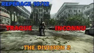 Rep&eacute;rage 10/12 Traque Inconnu ! The Division 2