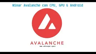 Minar AVAX Avalanche con CPU, GPU & Android (V01 Minar con CPU)