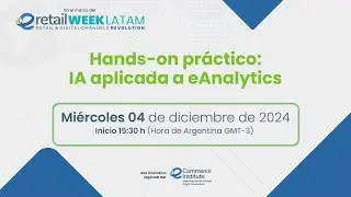 eRetail Week Latam 2024 - Hands-on práctico: IA aplicada a eAnalytics