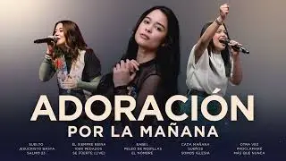 ADORACIÓN por la MAÑANA / Música CRISTIANA para INICIAR el DÍA