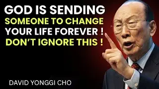God Has Assigned Someone to Your Next Breakthrough - David Yonggi Cho
