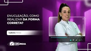 Live #119 - Enucleação, Como Realizar da Forma Correta?