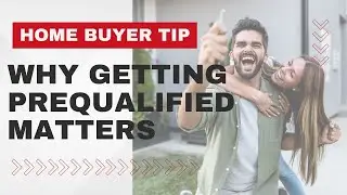 Home Buyer Tip: Why Getting Prequalified Before You Look at Homes Matters
