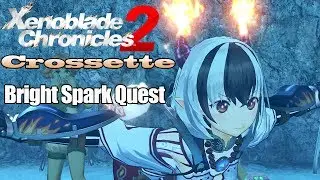 Xenoblade Chronicles 2 - Crossette: Bright Spark Quest