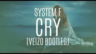 (Lyrics) System F - Cry (VEIZO Bootleg) [Sub Espa&ntilde;ol]