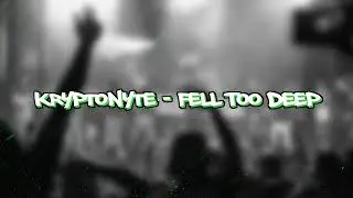 Kryptonyte - Fell Too Deep (Official Audio)