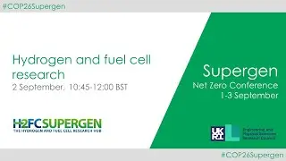 Hydrogen and fuel cells for net zero - Supergen Net Zero Conference
