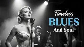 Blues & Soul Timeless Classics | Smooth & Timeless Music Inspired by Etta James