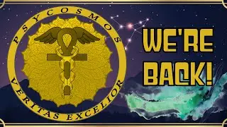 We're BACK! - Psycosmos Returns!