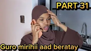 MUSALSALKII GURO MIRIHII AAD BERATAY PART 31