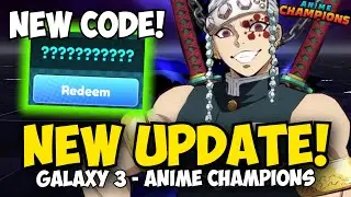 [NEW CODES / UPDATE FINALLY!] Galaxy 3 Anime Champions Update! Demon Slayer, Cosmic Garou and more!