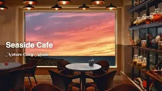Cozy Seaside Cafe Ambience at Dusk / Coffee shop sounds,Relaxing Jazz & Ocean sounds/ASMR