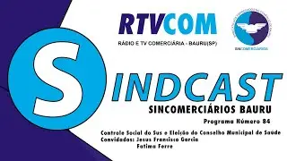 Sindcast n° 84 - Controle Social do Sus e Eleição do Conselho Municipal de Saúde de Bauru