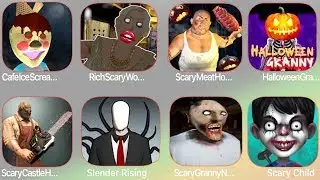 Cafe Ice Scream,Rich Granny,Scary Meat,Halloween Granny,Scary Castle,Slender Rising,Scary Child