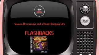 GBHBL Flashback: Episode 68 - Warcraft II: The Dark Saga (PS1)