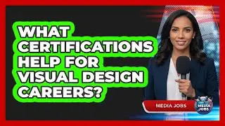 What Certifications Help For Visual Design Careers?