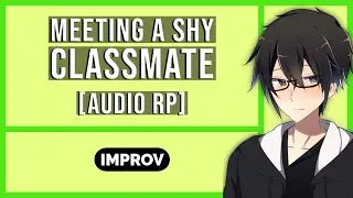 [M4A]Meeting A Shy Classmate [Audio RP][Shy][Awkward][Improv]