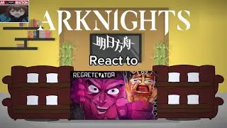 Arknights react to Tank Fish&rsquo;s Regretevator || Gacha club