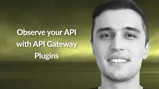 Observe your API with API Gateway Plugins | Bobur Umurzokov | Conf42 Observability 2023