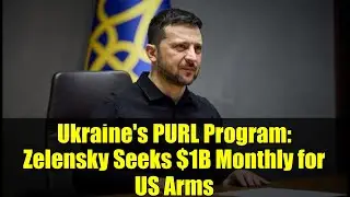 Ukraine's PURL Program: Zelensky Seeks $1B Monthly for US Arms | NATO Support Explained