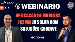 Aplica&ccedil;&atilde;o de m&oacute;dulos 182mm JA Solar com solu&ccedil;&otilde;es GoodWe | Webin&aacute;rio