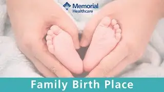Welcome to Memorial Healthcare's Family Birth Place