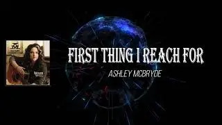 Ashley McBryde - First Thing I Reach For (Lyrics)