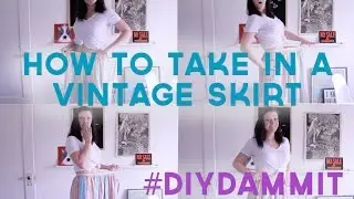 HOW TO TAKE IN A VINTAGE SKIRT TUTORIAL -- DIY, DAMMIT!