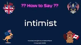 🎨 📚 How to Pronounce intimist? (CORRECTLY) | Pronunciation Planet