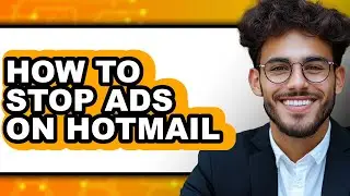 How to Stop Ads on Hotmail - Easy Guide