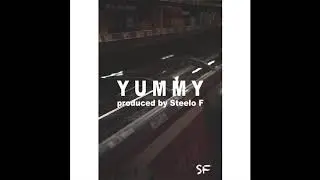 🍦Y U M M Y 🍦||| Steelo F Beats 2018 ||| 🔥🔥🔥🔥🔥
