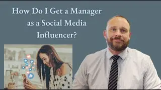 How Do I Get a Manager as a Social Media Influencer?