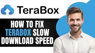 Как исправить медленную скорость загрузки в TeraBox (полное руководство)